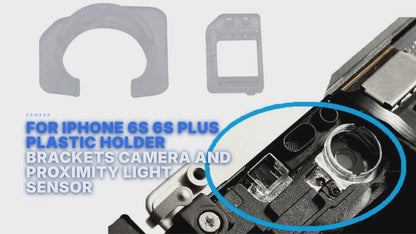 For iPhone 6S 6S Plus Plastic Holder Brackets Camera and Proximity Light Sensor Camera FoneFunShop