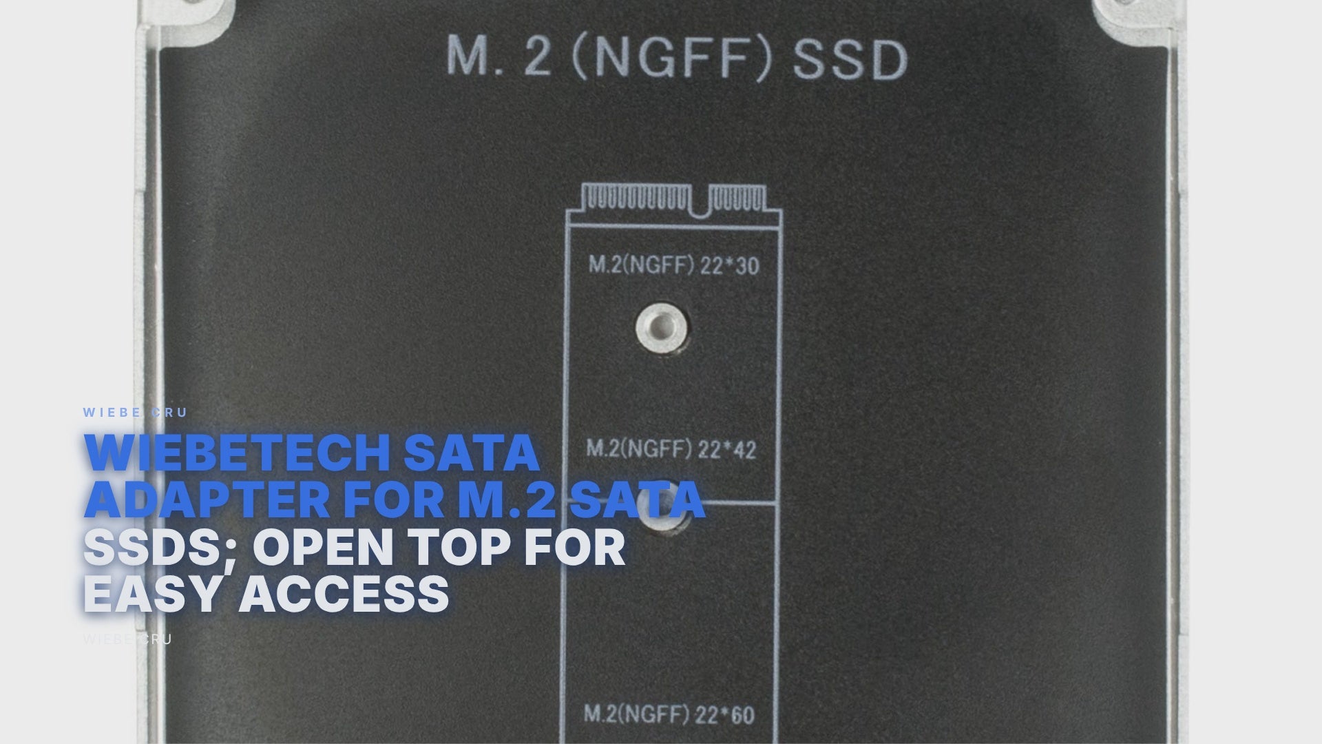WiebeTech SATA Adapter For M.2 SATA SSDs; open top For easy access Wiebe Cru FoneFunShop