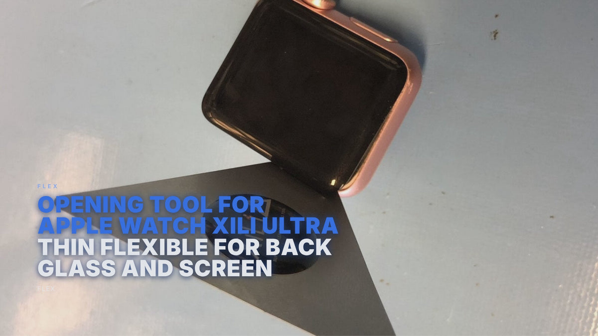 Opening Tool For Apple Watch XILI Ultra Thin Flexible For Back Glass and Screen Flex FoneFunShop